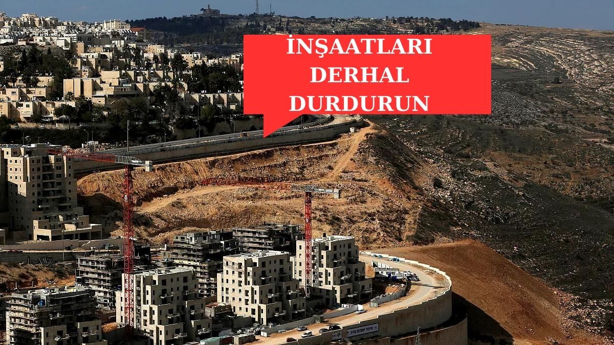 Dışişleri’nden İsrail’e Batı Şeria tepkisi…