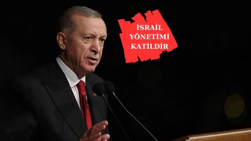 Erdoğan: Netanyahu yönetimiyle yan yana anılmak bile ağır bir cezadır…