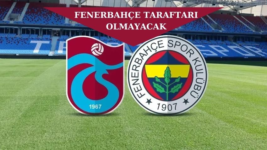 Trabzonspor – Fenerbahçe maçı için rakip seyirci kararı…