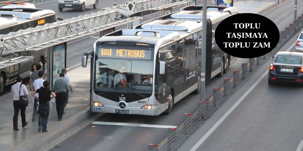 İstanbul’da toplu taşıma ücretlerine zam…